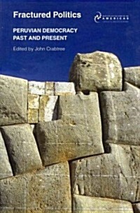 Fractured Politics : Peruvian Democracy Past and Present (Paperback)