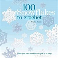 100 Snowflakes to Crochet: Make Your Own Snowdrift - To Give or to Keep (Paperback)