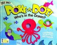 Poke-A-Dot! Who's in the Ocean?: Who's in the Ocean? (30 Poke-Able Poppin' Dots) (Hardcover)