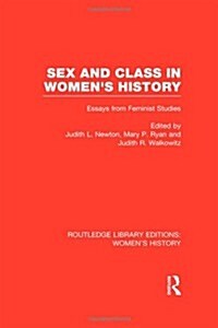 Sex and Class in Womens History : Essays from Feminist Studies (Hardcover)