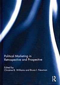 Political Marketing in Retrospective and Prospective (Hardcover, New)