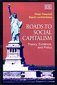 Roads to Social Capitalism : Theory, Evidence, and Policy (Hardcover)