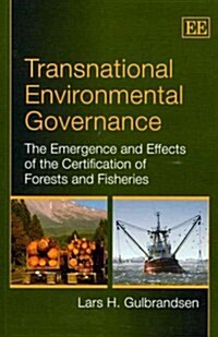Transnational Environmental Governance : The Emergence and Effects of the Certification of Forests and Fisheries (Paperback)