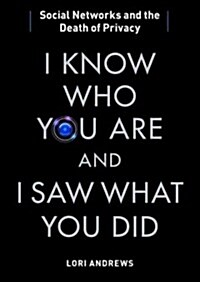 I Know Who You Are and I Saw What You Did: Social Networks and the Death of Privacy (Audio CD)