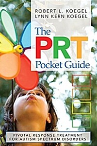 The Prt Pocket Guide: Pivotal Response Treatment for Autism Spectrum Disorders (Paperback, SPXBetter Beh)
