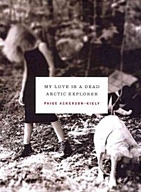 My Love Is a Dead Arctic Explorer (Paperback)