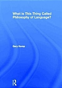 What Is This Thing Called Philosophy of Language? (Hardcover, New)