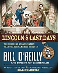 Lincolns Last Days: The Shocking Assassination That Changed America Forever (Hardcover)
