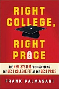 Right College, Right Price: The New System for Discovering the Best College Fit at the Best Price (Paperback)