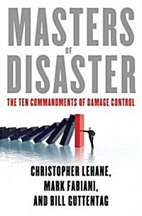 Masters of Disaster: The Ten Commandments of Damage Control (Hardcover)