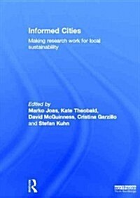 Informed Cities : Making Research Work for Local Sustainability (Hardcover)