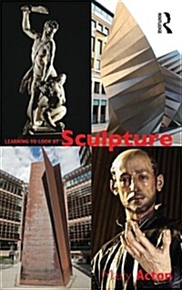 Learning to Look at Sculpture (Paperback)