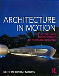 Architecture in Motion : The History and Development of Portable Building (Paperback)