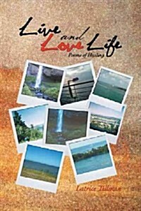 Live and Love Life: Poems of Healing (Paperback)