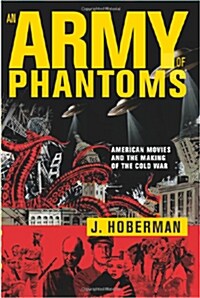 An Army of Phantoms: American Movies and the Making of the Cold War (Paperback)