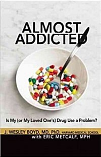 Almost Addicted: Is My (or My Loved Ones) Drug Use a Problem? (Paperback)