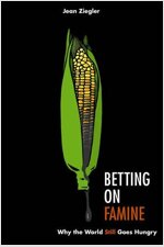 Betting on Famine: Why the World Still Goes Hungry (Hardcover)