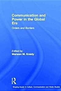 Communication and Power in the Global Era : Orders and Borders (Hardcover)