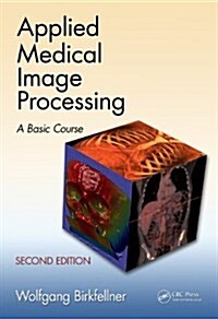 Applied Medical Image Processing: A Basic Course [With DVD ROM] (Hardcover, 2)