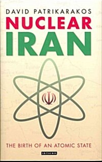 Nuclear Iran : The Birth of an Atomic State (Hardcover)