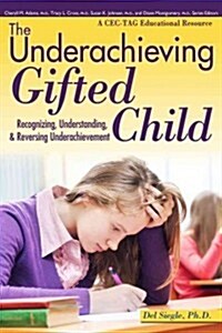 The Underachieving Gifted Child: Recognizing, Understanding, and Reversing Underachievement (a Cec-Tag Educational Resource) (Paperback)