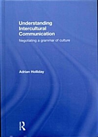 Understanding Intercultural Communication : Negotiating a Grammar of Culture (Hardcover)
