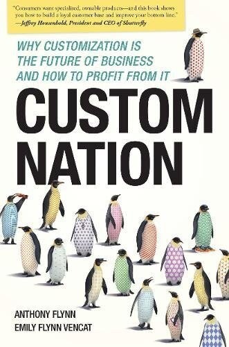 Custom Nation: Why Customization Is the Future of Business and How to Profit from It (Paperback)