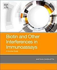 Biotin and Other Interferences in Immunoassays: A Concise Guide (Paperback)