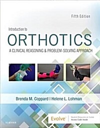 Introduction to Orthotics: A Clinical Reasoning and Problem-Solving Approach (Paperback, 5)