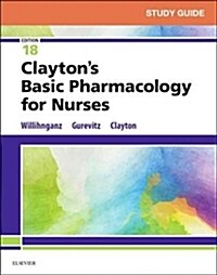 Study Guide for Claytons Basic Pharmacology for Nurses (Paperback, 18th)