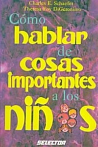 Como Hablar De Cosas Importantes a Los Ninos (Paperback)