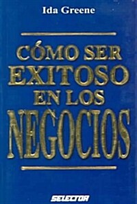 Como ser exitoso en los negocios / How to be a Success in Business (Paperback, Translation)