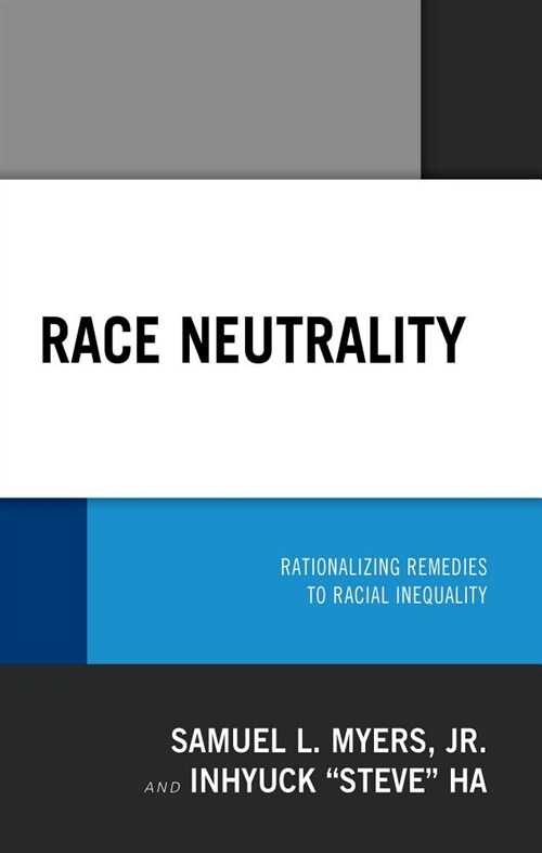 Race Neutrality: Rationalizing Remedies to Racial Inequality (Hardcover)