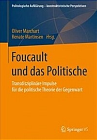 Foucault Und Das Politische: Transdisziplin?e Impulse F? Die Politische Theorie Der Gegenwart (Paperback, 1. Aufl. 2019)