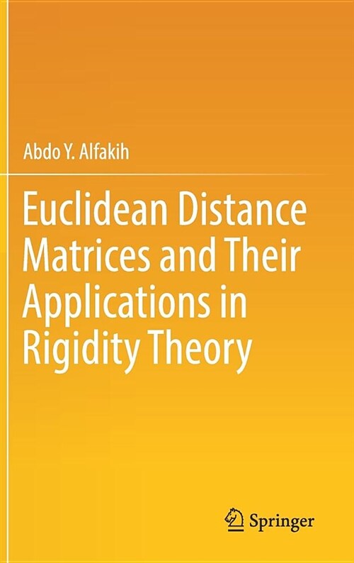 Euclidean Distance Matrices and Their Applications in Rigidity Theory (Hardcover)