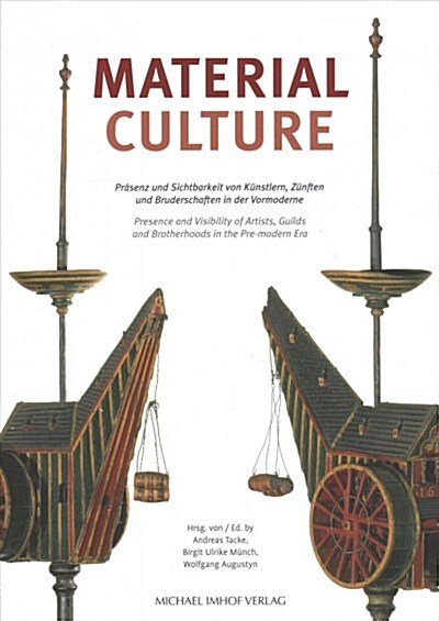 Material Culture: Presence and Visibility of Artists, Guilds and Brotherhoods in the Pre-Modern Era (Hardcover)