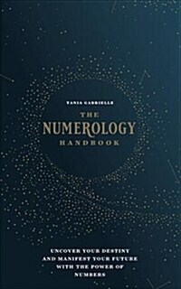 The Numerology Handbook: Uncover Your Destiny and Manifest Your Future with the Power of Numbers (Hardcover)