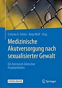 Medizinische Akutversorgung Nach Sexualisierter Gewalt: Ein Forensisch-Klinischer Praxisleitfaden (Paperback, 1. Aufl. 2019)