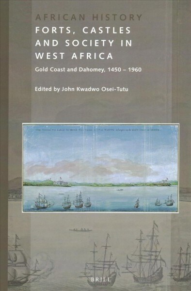 Forts, Castles and Society in West Africa: Gold Coast and Dahomey, 1450-1960 (Paperback)