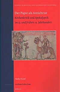 Der Papst ALS Antichrist: Kirchenkritik Und Apokalyptik Im 13. Und Fr?en 14. Jahrhundert (Hardcover)