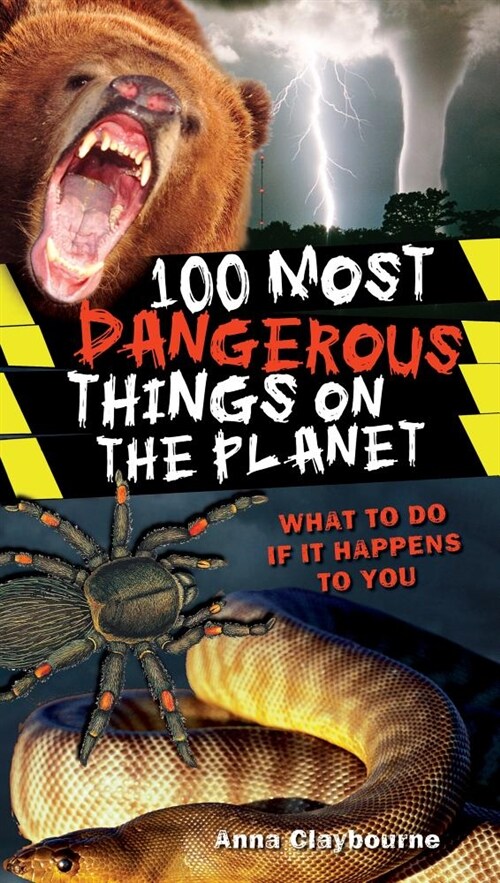 100 Most Dangerous Things on the Planet (Hardcover)