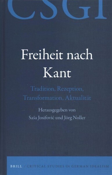 Freiheit Nach Kant: Tradition, Rezeption, Transformation, Aktualit? (Hardcover)