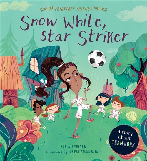 Snow White, Star Striker: A Story about Teamwork (Library Binding)