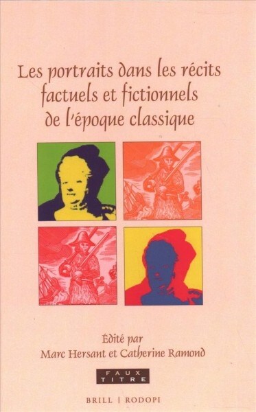 Les Portraits Dans Les R?its Factuels Et Fictionnels de l?oque Classique (Hardcover)