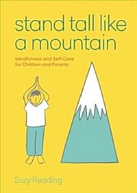 Stand Tall Like a Mountain : Mindfulness and Self-Care for Anxious Children and Worried Parents (Paperback)