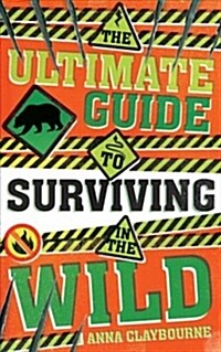 The Ultimate Guide to Surviving in the Wild (Paperback)