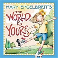 Mary Engelbreits the World Is Yours (Hardcover)