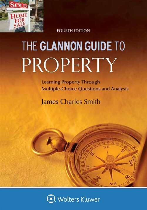 Glannon Guide to Property: Learning Property Through Multiple Choice Questions and Analysis (Paperback, 4, Fourth Edition)