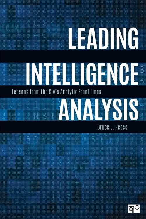 Leading Intelligence Analysis: Lessons from the Cias Analytic Front Lines (Paperback)