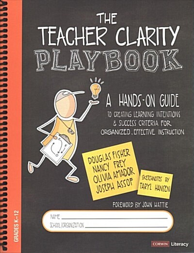 The Teacher Clarity Playbook, Grades K-12: A Hands-On Guide to Creating Learning Intentions and Success Criteria for Organized, Effective Instruction (Spiral)